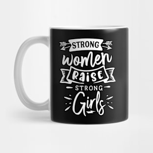 Strong Women Raise Strong Girls Motivational Quote Mug